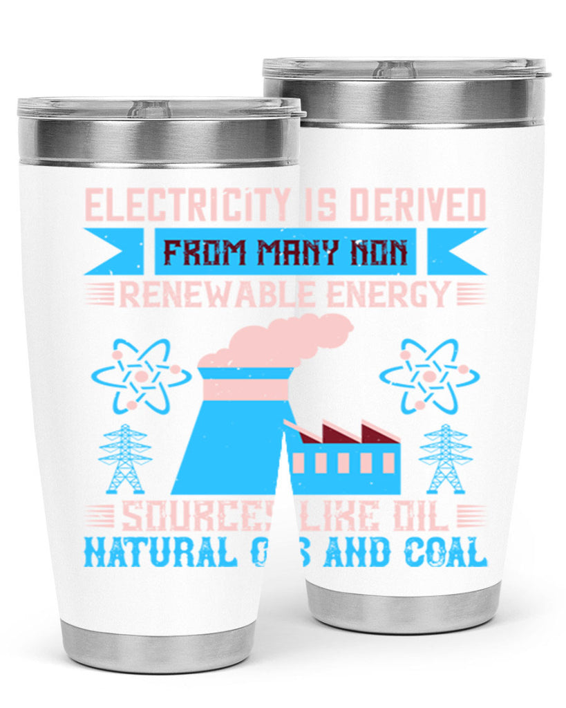 Electricity is derived from many nonrenewable and coal Style 47#- electrician- tumbler