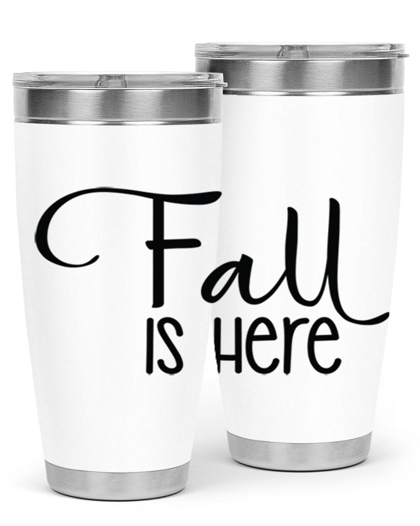 Fall Is Here 109#- fall- Tumbler