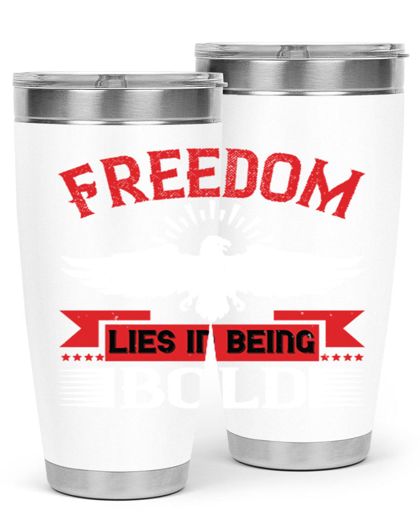 Freedom lies in being bold Style 91#- Fourt Of July- Tumbler