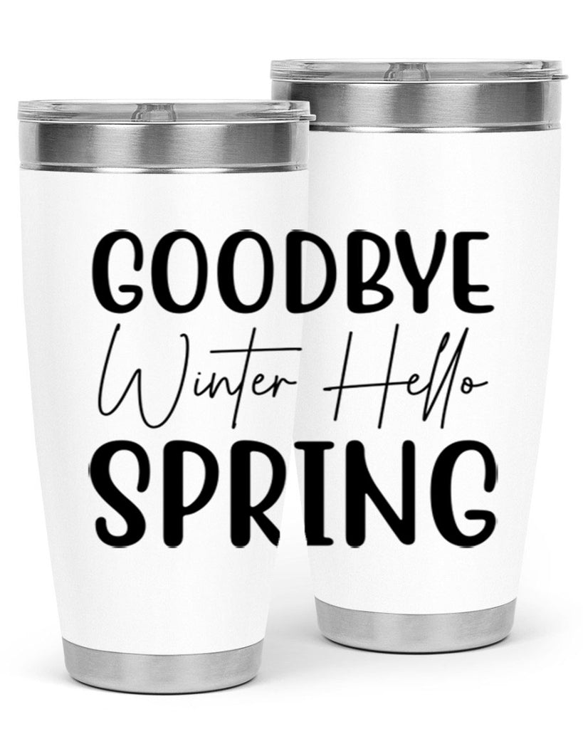 Goodbye Winter Hello Spring 148#- spring- Tumbler