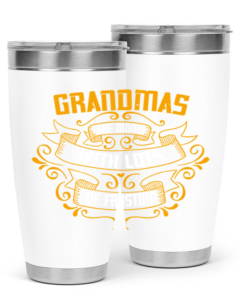 Grandmas are moms with lots of 87#- grandma - nana- Tumbler