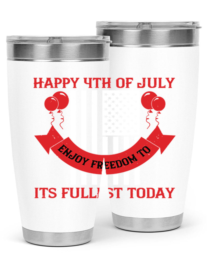 Happy th of July—enjoy freedom to its fullest today Style 101#- Fourt Of July- Tumbler