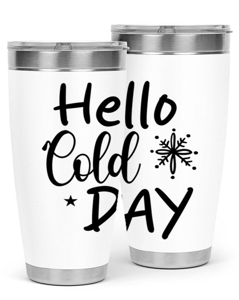 Hello Cold Day 142#- winter- Tumbler