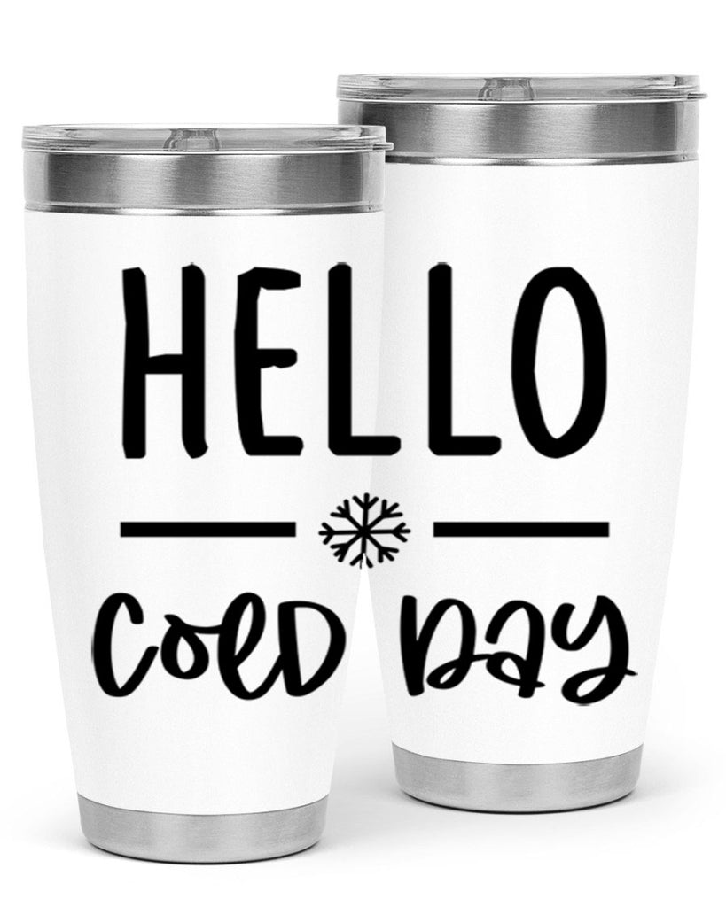 Hello Cold Day141#- winter- Tumbler