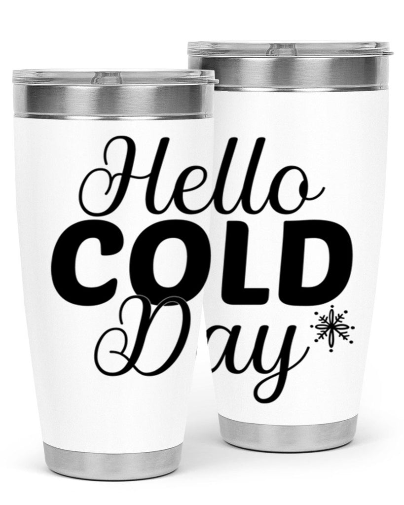 Hello Cold Day143#- winter- Tumbler