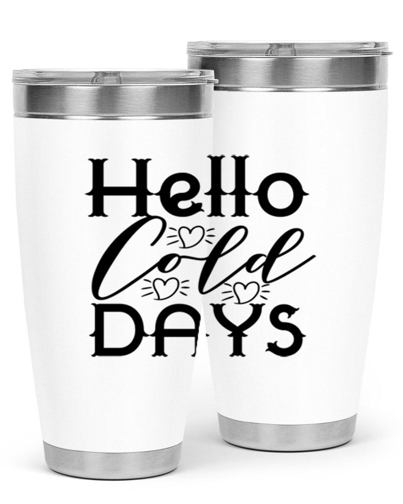 Hello Cold Days 148#- winter- Tumbler