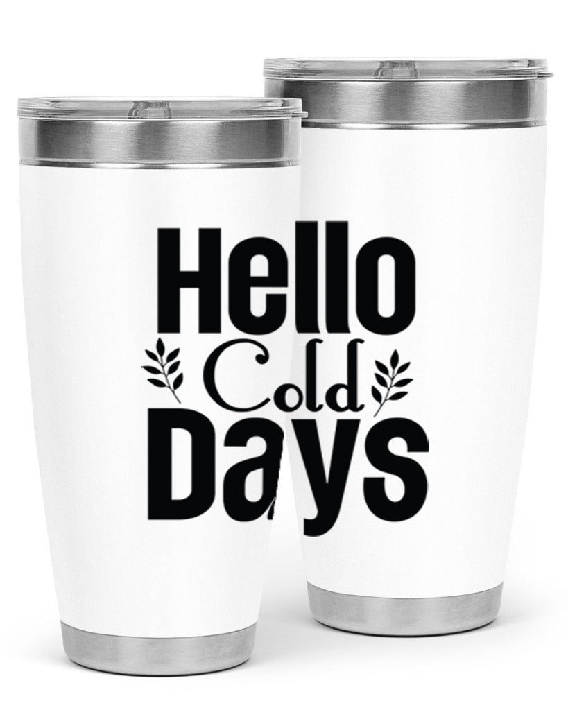 Hello Cold Days 152#- winter- Tumbler