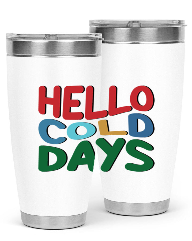 Hello Cold Days 173#- winter- Tumbler