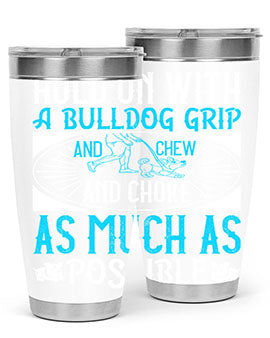 Hold on with a bulldog grip and chew and choke as much as possible Style 44#- dog- Tumbler