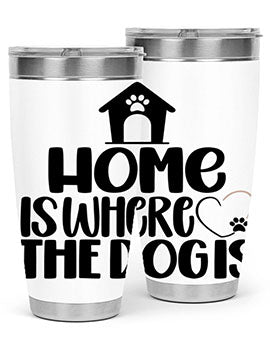 Home Is Where The Dogis Style 20#- dog- Tumbler