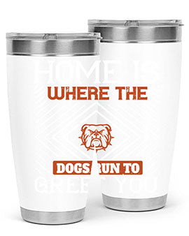 Home is where the dogs run to greet you Style 200#- dog- Tumbler