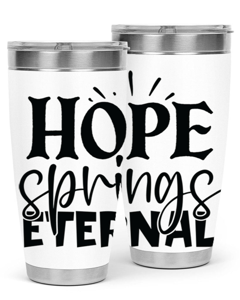 Hope springs eternal 4#- spring- Tumbler