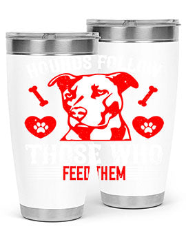 Hounds follow those who feed them Style 196#- dog- Tumbler