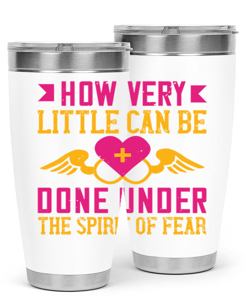 How very little can be done under the spirit of fear Style 320#- nurse- tumbler