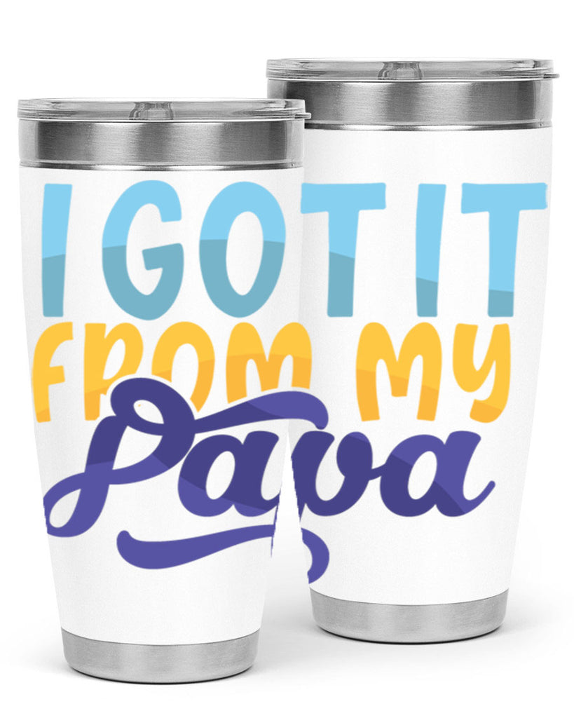 I Got It From My Papa 56#- grandpa - papa- Tumbler