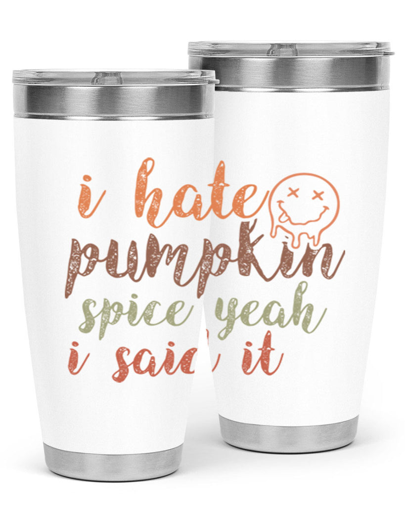 I Hate Pumpkin Spice Yeah I Said It 323#- fall- Tumbler