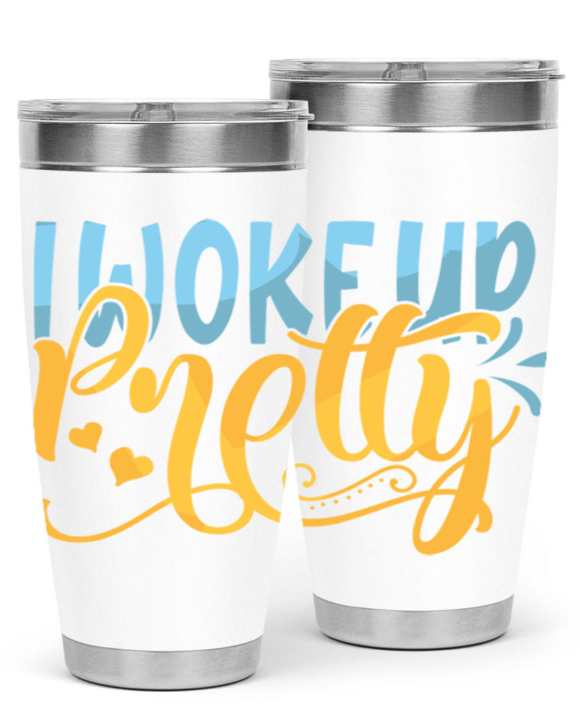 I Woke Up Pretty Style 245#- baby- tumbler