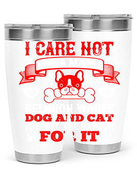 I care not for a man’s religion whose dog and cat are not the better for it Style 195#- dog- Tumbler