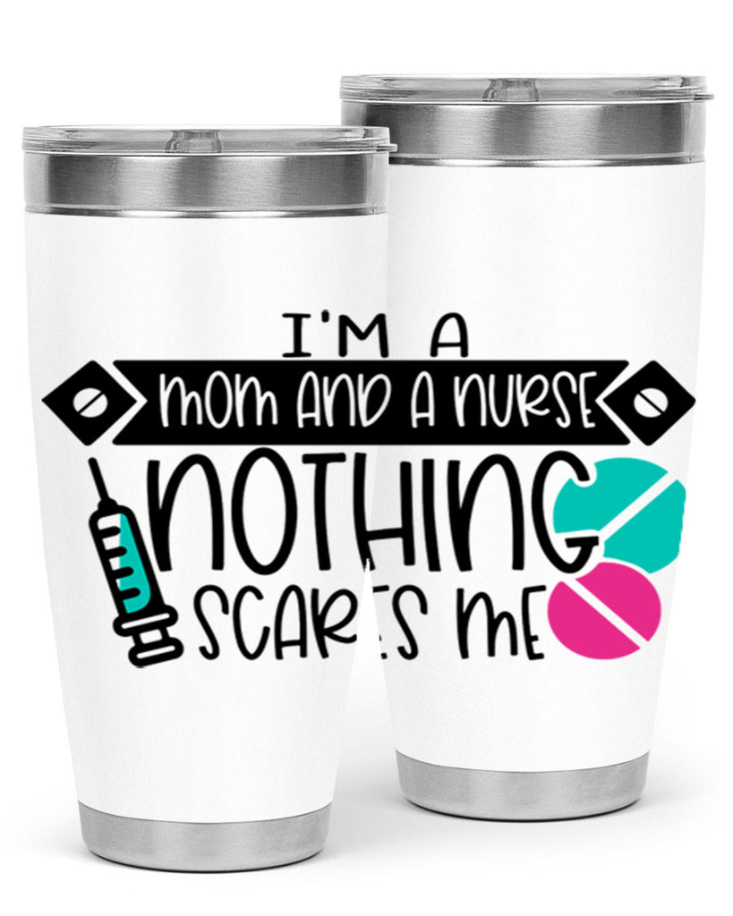Im A Mom And A Nurse Nothing Scares Me Style Style 159#- nurse- tumbler