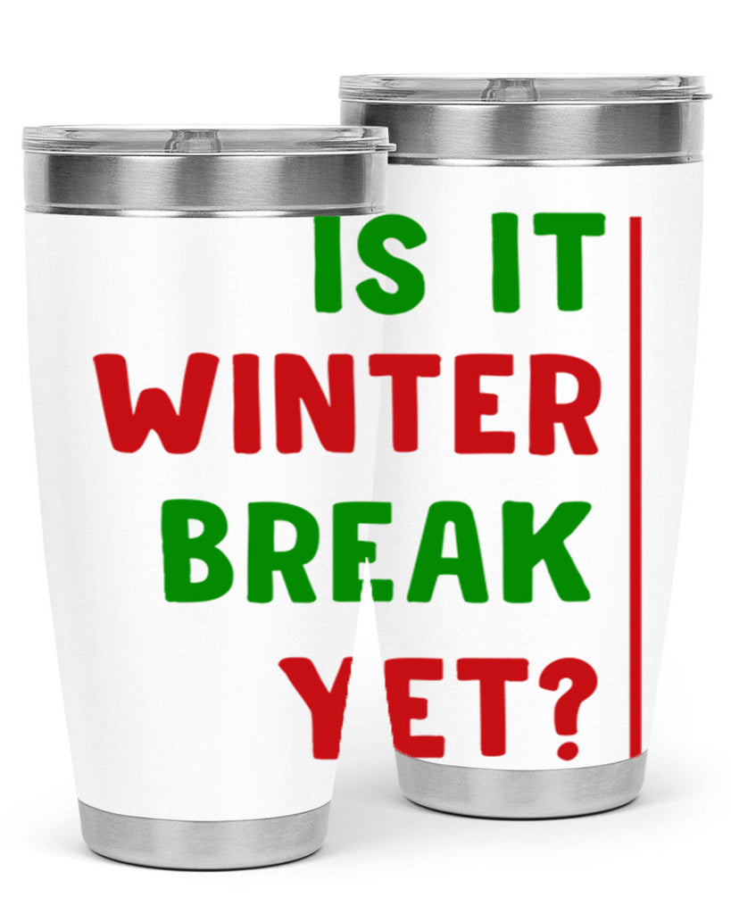 Is It Winter Break Yet 252#- winter- Tumbler