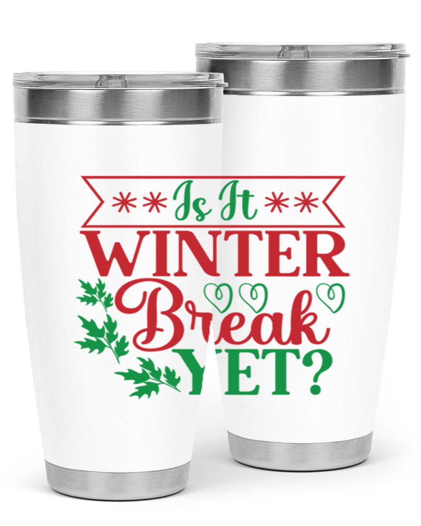 Is It Winter Break Yet 253#- winter- Tumbler