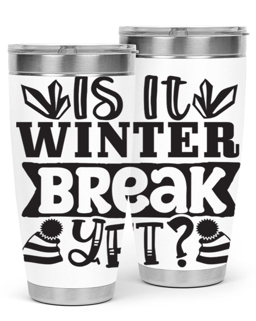 Is it winter break yet 255#- winter- Tumbler