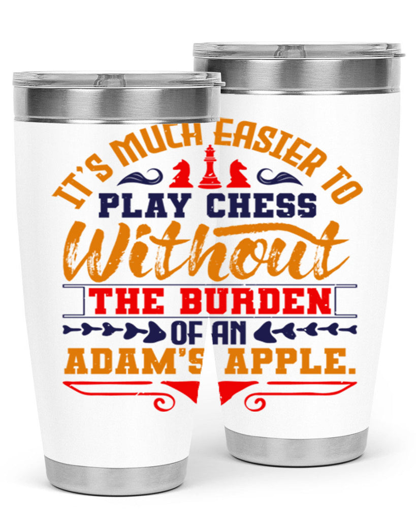It’s much easier to play chess without the burden of an Adam’s apple 30#- chess- Tumbler