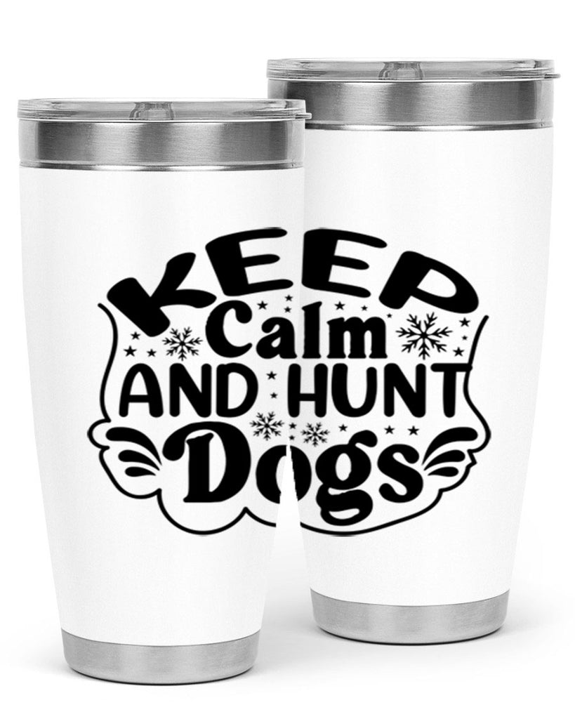 Keep Calm And Hunt Dogs 290#- spring- Tumbler