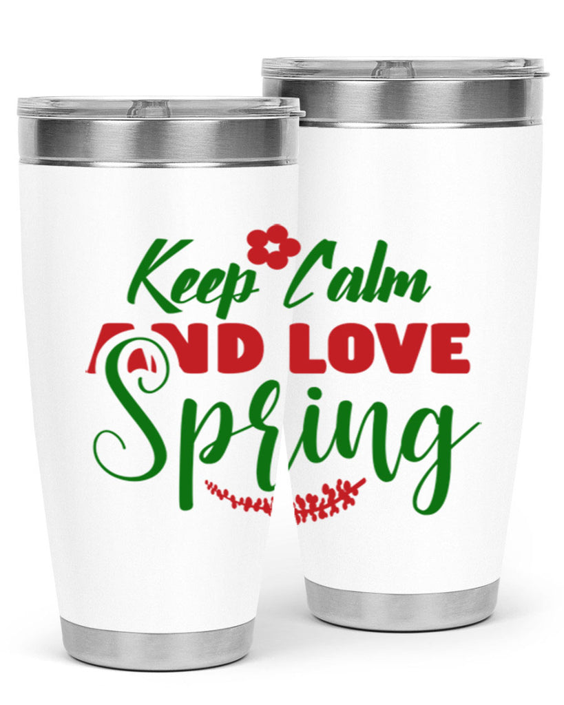 Keep Calm and Love Spring 292#- spring- Tumbler