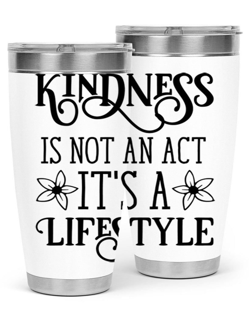 Kindness is not an act 295#- spring- Tumbler