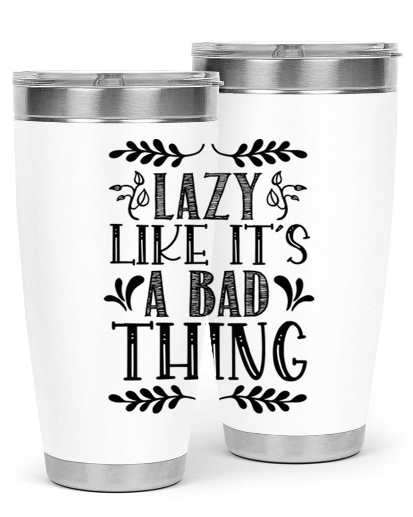 LAZY LIKE ITS A BAD THING 385#- fall- Tumbler