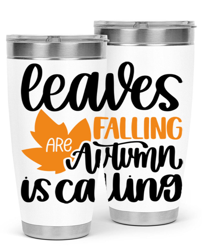 Leaves Are Falling Autumn Is Calling 502#- fall- Tumbler