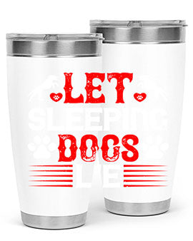 Let sleeping dogs lie Style 182#- dog- Tumbler