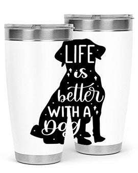 Life Is Better With A Dog Style 17#- dog- Tumbler