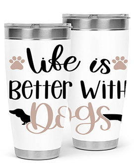 Life Is Better With Dogs Style 16#- dog- Tumbler