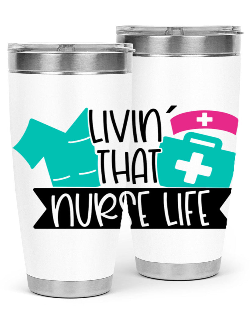 Livin That Nurse Life Style Style 139#- nurse- tumbler