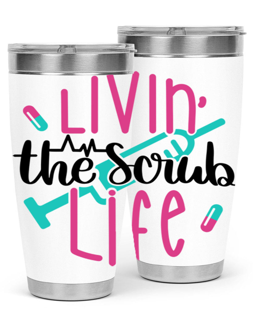 Livin The Scrub Life Style Style 137#- nurse- tumbler