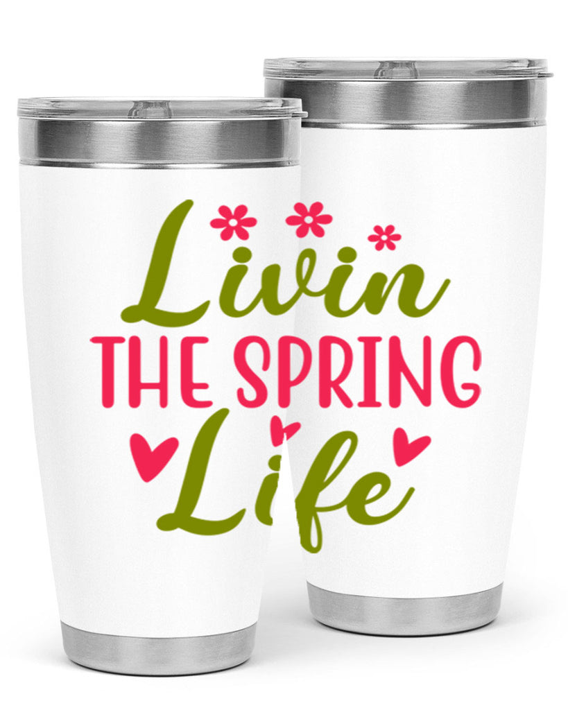 Livin The Spring Life 310#- spring- Tumbler