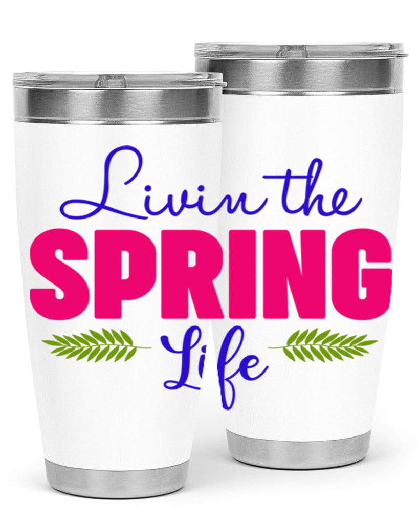 Livin the Spring Life 314#- spring- Tumbler