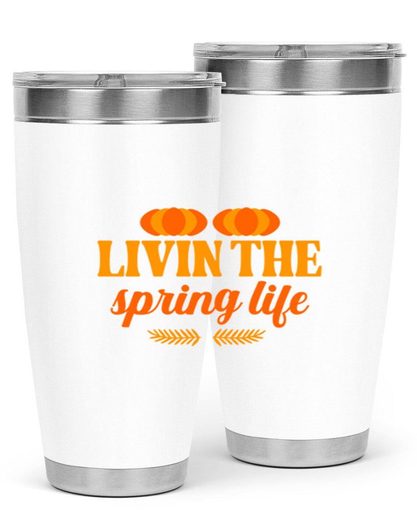 Livin the spring life 309#- spring- Tumbler
