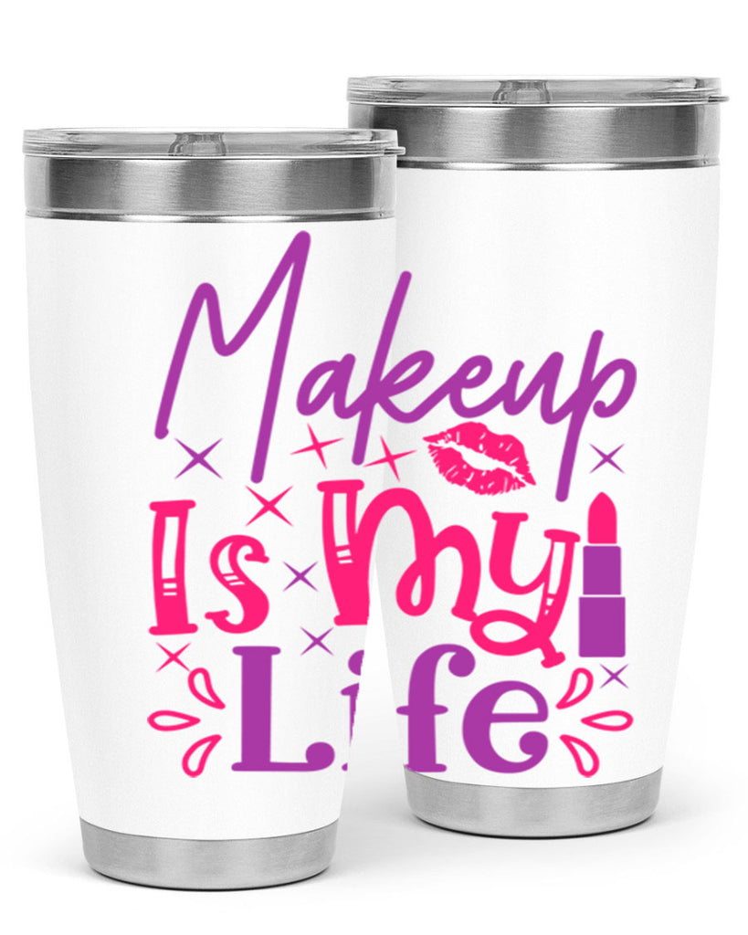 Makeup Is My Life Style 224#- make up- Tumbler
