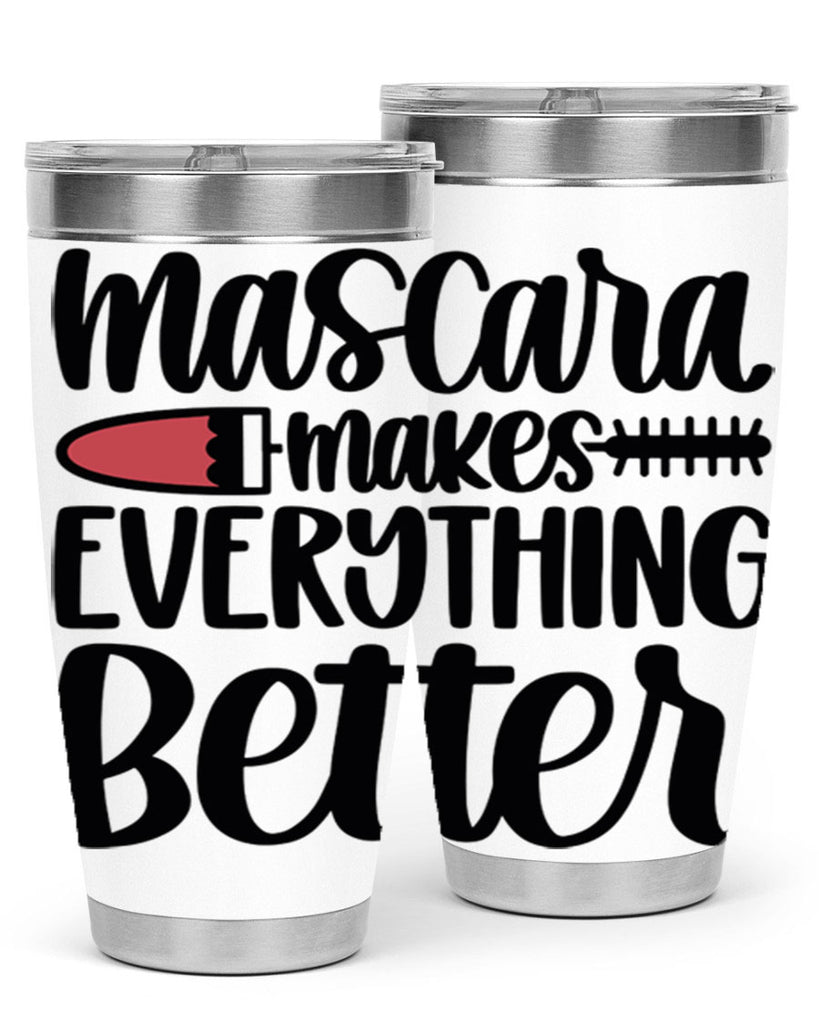 Mascara Makes Everything Better Style 39#- make up- Tumbler