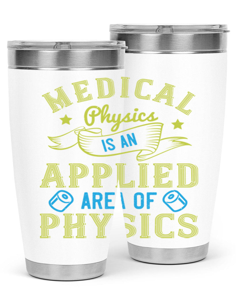 Medical physics is an applied area of physics Style 34#- medical- tumbler