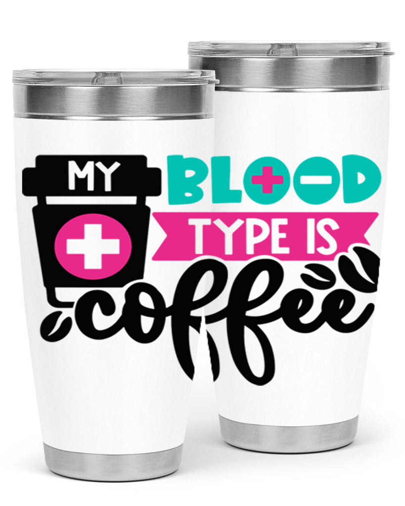 My Blood Type Is Coffee Style Style 130#- nurse- tumbler