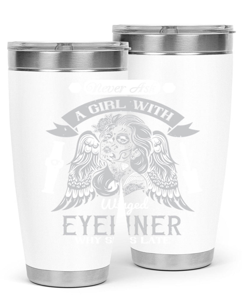 Never ask a girl with winged eyeliner why she’s late Style 189#- make up- Tumbler