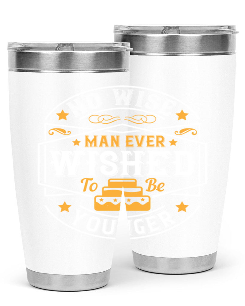 No wise man ever wished to be younger Style 40#- birthday- tumbler
