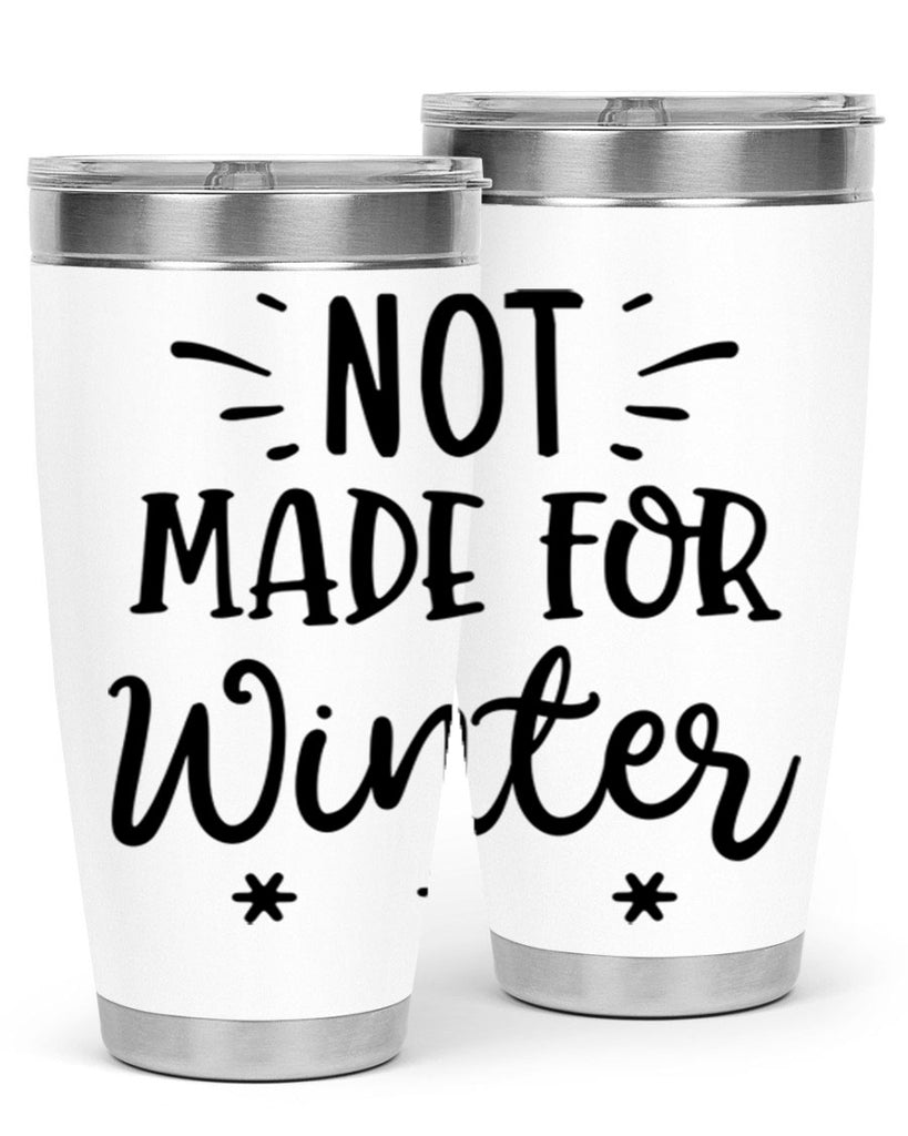 Not Made for Winter329#- winter- Tumbler