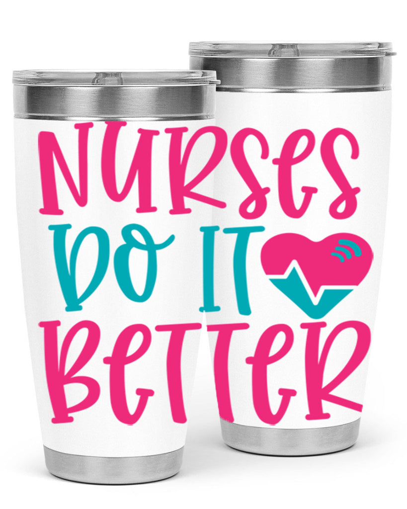 Nurses Do It Better Style 365#- nurse- tumbler