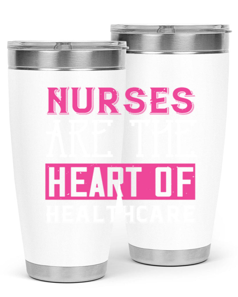 Nurses are the heart of healthcare Style 411#- nurse- tumbler