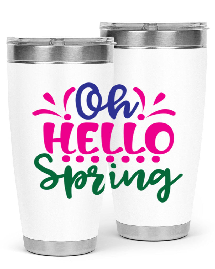 Oh Hello Spring 362#- spring- Tumbler